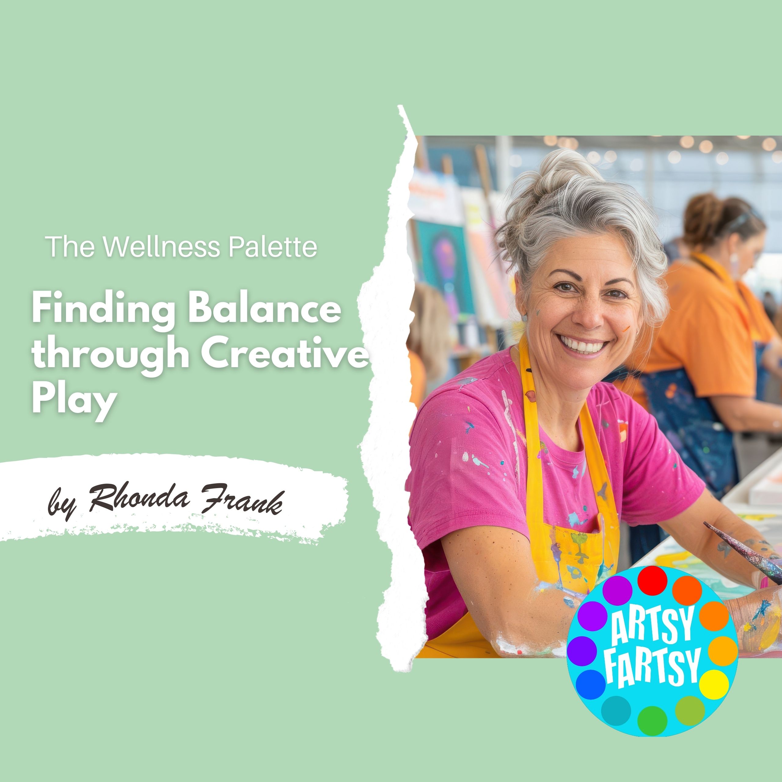 Artsy Fartsy - The Wellness Palette - Finding Balance Through Creative Play